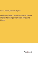 Leading and Select American Cases in the Law of Bills of Exchange, Promissory Notes, and Checks 3382141310 Book Cover