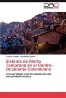 Sistema de Alerta Temprana en el Centro-Occidente Colombiano: Una estrategia local de adaptación a la variabilidad climática 3659024236 Book Cover