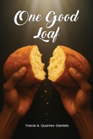 One Good Loaf: A Story of Faith, Survival, and Divine Purpose B0FNKZ8DXX Book Cover