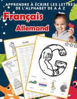 Apprendre � �crire les lettres de l'alphabet de A � Z Fran�ais Allemand: Les 26 lettres mon imagier de l'alphabet French German pour K KS1 KS2 KS3 CP CE1 CE2 CM1 CM2 1077024479 Book Cover