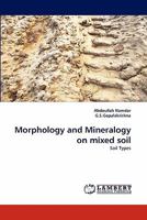 Morphology and Mineralogy on mixed soil: Soil Types 3843369410 Book Cover