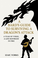 A Bards Guide To Surviving a Dragon's Attack: A Redemptive Epic in Poetic Verse B0FJXWX9PH Book Cover