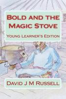 Bold and the Magic Stove: Young Learners Edition 1502906678 Book Cover