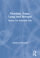 Freedom, Fame, Lying, and Betrayal: Essays on Everyday Life 0813337089 Book Cover