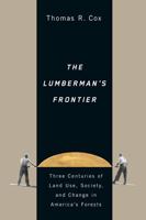 The Lumberman's Frontier: Three Centuries of Land Use, Society, and Change in America's Forests 0870715798 Book Cover