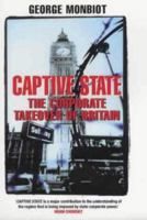 Captive State: The Corporate Takeover of Britain 0333901649 Book Cover
