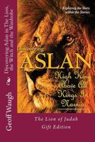 Discovering Aslan in 'The Lion, the Witch and the Wardrobe' by C. S. Lewis 1539495329 Book Cover