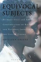 Equivocal Subjects: Between Italy and Africa - Constructions of Racial and National Identity in the Italian Cinema 1472535219 Book Cover