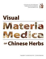 Visual Materia Medica of Chinese Herbs 0615282091 Book Cover