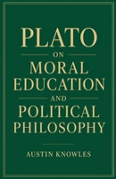 Plato on Moral Education and Political Philosophy B0GZSQK7SY Book Cover