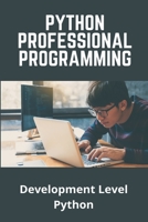 Python Professional Programming: Development Level Python: Pythonprogramming Net Intermediate B093RHMFDL Book Cover