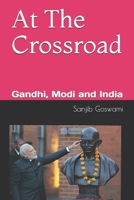 At The Crossroad: Gandhi, Modi and India B0948N3XF2 Book Cover