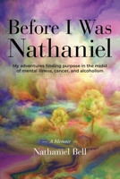 Before I Was Nathaniel: A Memoir 1638371385 Book Cover