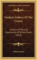 Finden's Gallery of the Graces: A Series of Portrait Illustrations of British Poets 1165418061 Book Cover