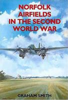 Norfolk Airfields in the Second World War (British Airfields in the Second World War) 1853063207 Book Cover