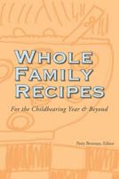 Whole Family Recipes 0979724724 Book Cover