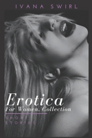 Erotica for Women, Collection: Hot and Sexy Explicit stories for adults of pure pleasure, extreme satisfaction and forbidden encounters B08CG7DN9M Book Cover