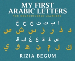 My First Arabic Letters: For Neurodiverse Learners 1806236338 Book Cover