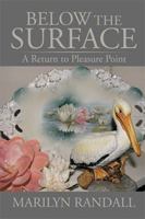 Below the Surface: A Return to Pleasure Point 1524589306 Book Cover