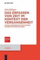 Das Erfassen Von Zeit Im Kontext Der Vergangenheit: Zu Den Anfängen Der Hethitischen Historischen Erzählungen (Chronoi) 311914200X Book Cover