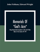 Memorials of God's Acre, being Monumental Inscriptions in the Isle of Man 1016918380 Book Cover