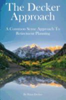 The Decker Approach: A Common Sense Approach to Retirement Planning 069285990X Book Cover