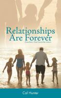 Relationships Are Forever: Once Born, One Cannot Be Unborn 1449759882 Book Cover