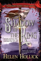 SHADOW OF THE KING (The Pendragon's Banner Trilogy Book 3) 1739272080 Book Cover