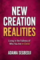 New Creation Realities: Living in the Fullness of Who You are in Christ B0HB1QCBKY Book Cover