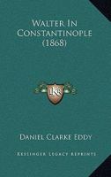 Walter In Constantinople 116720610X Book Cover