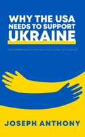 Why the USA Needs to Support Ukraine: Understanding the Imperative in the Face of Conflict B0CP667L33 Book Cover