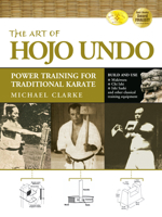 The Art of Hojo Undo: Power Training for Traditional Karate 1594394156 Book Cover