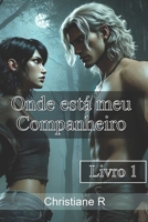 Onde està meu Companheiro: Livro 1 (Portuguese Edition) B0F84D1W7P Book Cover