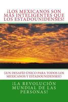 ¡Los Mexicanos son más Inteligentes que los Estadounidenses!: (¡Un Desafío Único para todos los Estadounidenses y Mexicanos!) 1986914143 Book Cover