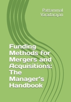 Funding Methods for Mergers and Acquisitions: The Manager’s Handbook (Modern Corporate Restructuring) B0H9Y9KH51 Book Cover