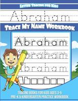 Abraham Letter Tracing for Kids Trace My Name Workbook : Tracing Books for Kids Ages 3 - 5 Pre-K and Kindergarten Practice Workbook 1984966510 Book Cover