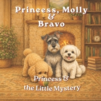 Princess, Molly & Bravo: Princess and the Little Mystery B0GY98H2LR Book Cover