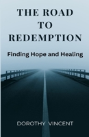 The Road to Redemption: Finding Hope and Healing 1088101259 Book Cover