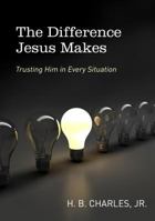 The Difference Jesus Makes: Trusting Him in Every Situation 0802412270 Book Cover