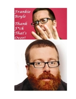 Frankie Boyle : Thank F*ck That's Over!: The Evil Scotsman! 1716970008 Book Cover