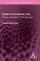 Death in the Secular City: A Study of the Notion of Life After Death... 1032369191 Book Cover
