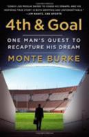 4th and Goal: One Man's Quest to Recapture His Dream 1455514047 Book Cover