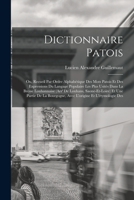 Dictionnaire patois; ou, Recueil par ordre alphabétique des mots patois et des expressions du langage populaire les plus usités dans la Bresse ... et l'étymologie des 1016609078 Book Cover