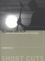 Religion and Film: Cinema and the Re-Creation of the World (Short Cuts) 0231176759 Book Cover