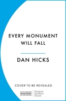 Every Monument Will Fall 1529152755 Book Cover