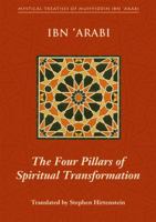 The Four Pillars of Spiritual Transformation: The Adornment of the Spiritually Transformed (Hilyat al-abdal) (Mystical Treatises of Muhyiddin Ibn 'Ara) 1905937040 Book Cover