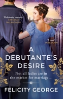 A Debutante's Desire: The Next Steamy and Heartwarming Regency Romance You Won't Be Able to Put Down! 139871884X Book Cover