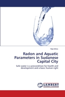 Radon and Aquatic Parameters in Sudanese Capital City 3659389927 Book Cover