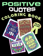 Positive Quotes Coloring Book: Affirmation Mantras To Stay Happy B08GLSVVTP Book Cover