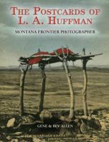 The Postcards of L.A. Huffman: Montana Frontier Photographer 1591522129 Book Cover